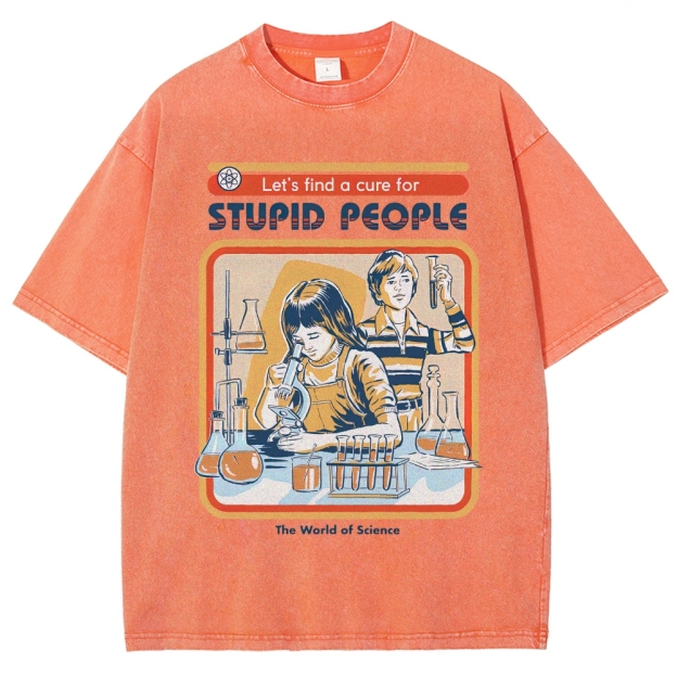 "Let's Find a Cure for Stupid People" Science Washed T-Shirt