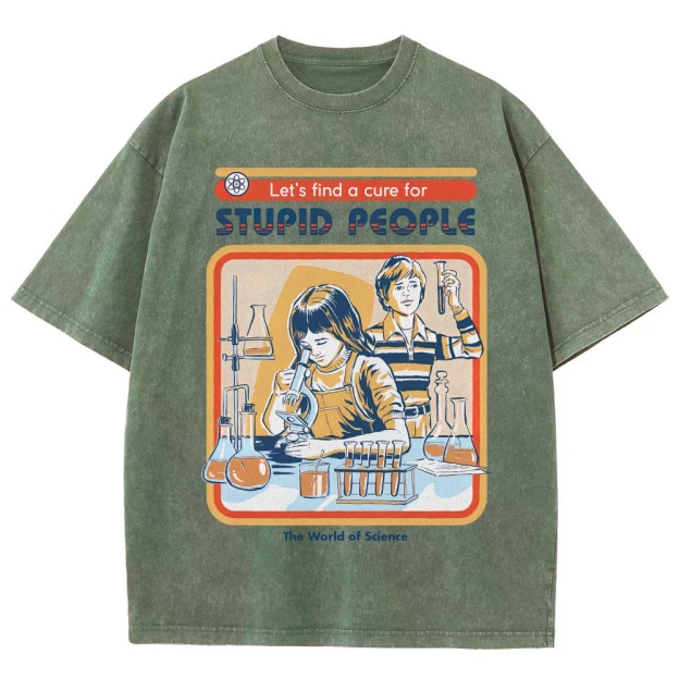 "Let's Find a Cure for Stupid People" Science Washed T-Shirt