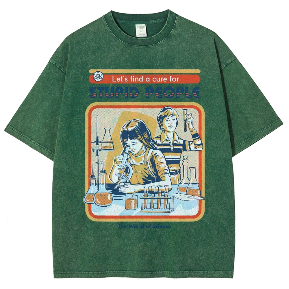 "Let's Find a Cure for Stupid People" Science Washed T-Shirt