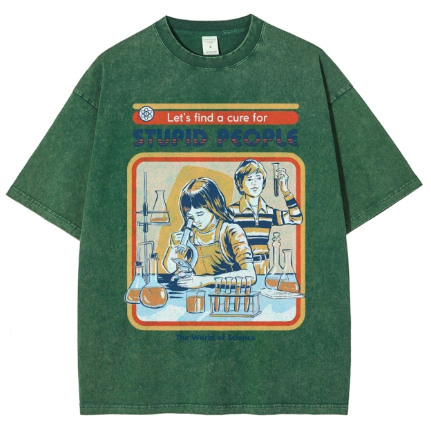 "Let's Find a Cure for Stupid People" Science Washed T-Shirt