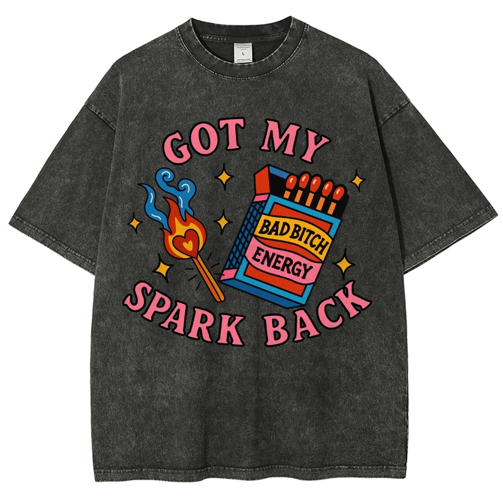 "Got My Spark Back" Bad Bitch Energy Washed T-Shirt 