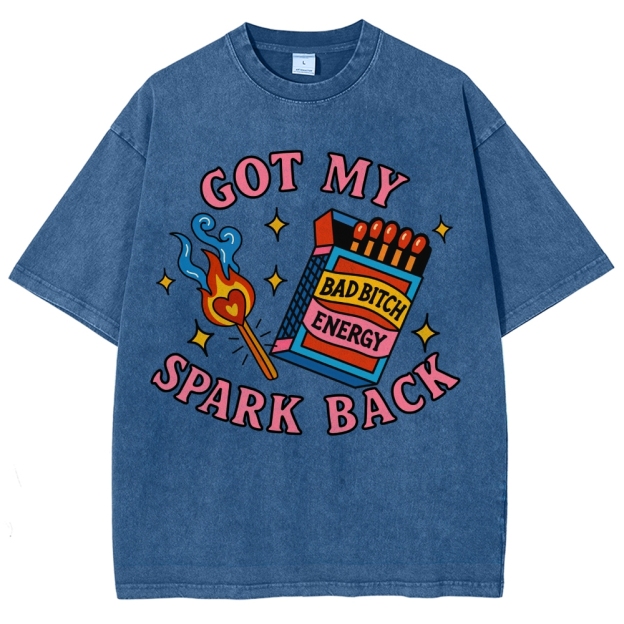 "Got My Spark Back" Bad Bitch Energy Washed T-Shirt 