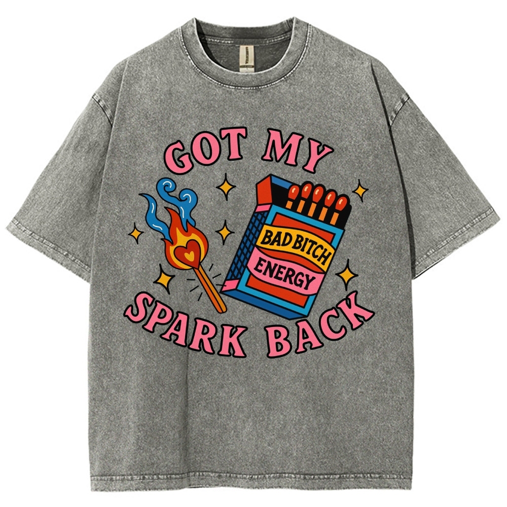 "Got My Spark Back" Bad Bitch Energy Washed T-Shirt 