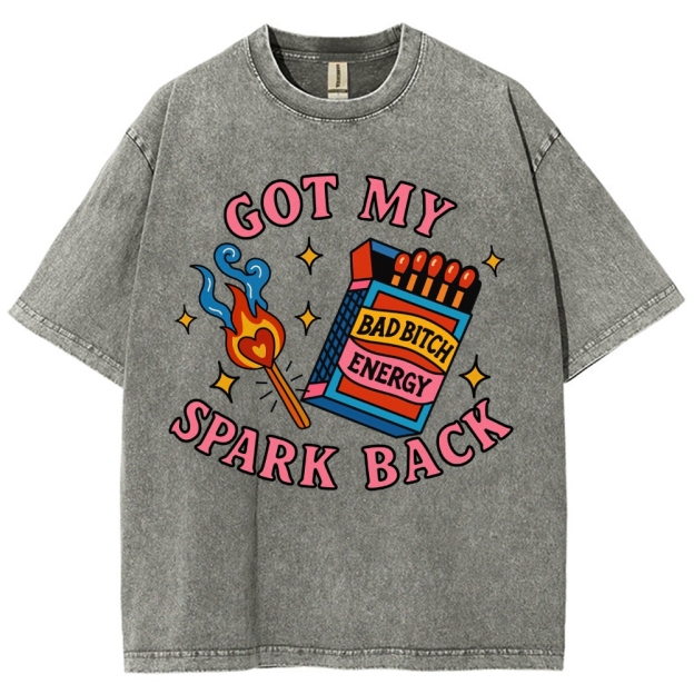 "Got My Spark Back" Bad Bitch Energy Washed T-Shirt 