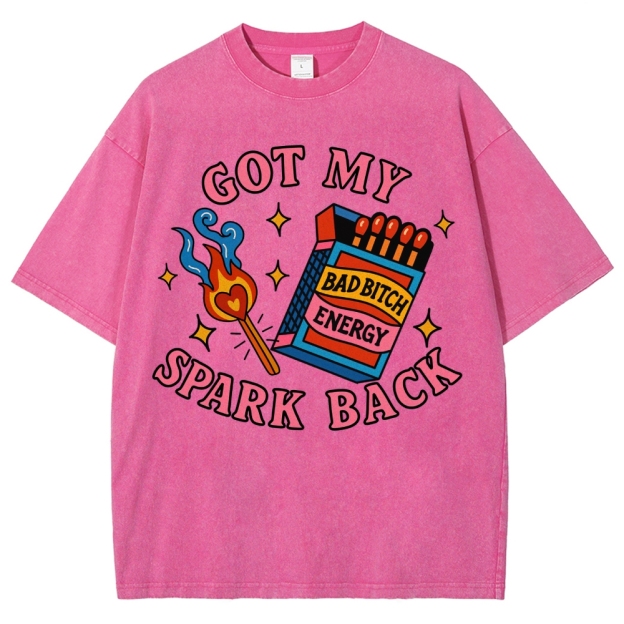 "Got My Spark Back" Bad Bitch Energy Washed T-Shirt 