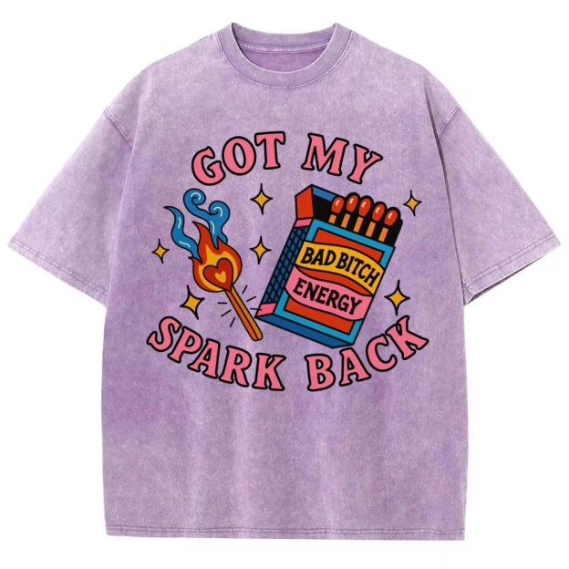 "Got My Spark Back" Bad Bitch Energy Washed T-Shirt 