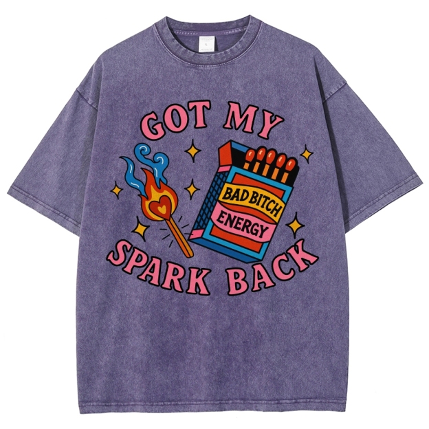 "Got My Spark Back" Bad Bitch Energy Washed T-Shirt 