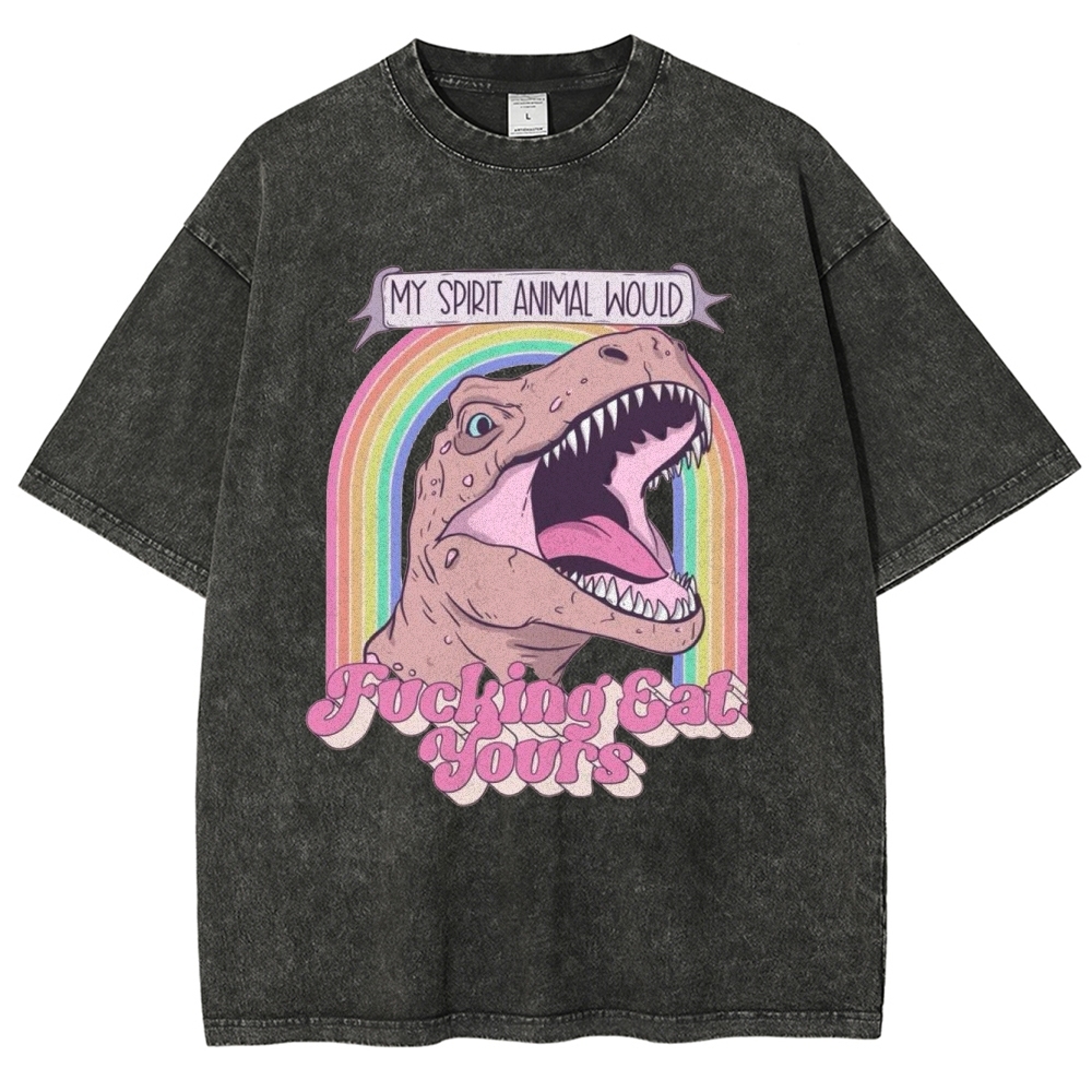 "My Spirit Animal Would Fucking Eat Yours" T-Rex Washed T-Shirt