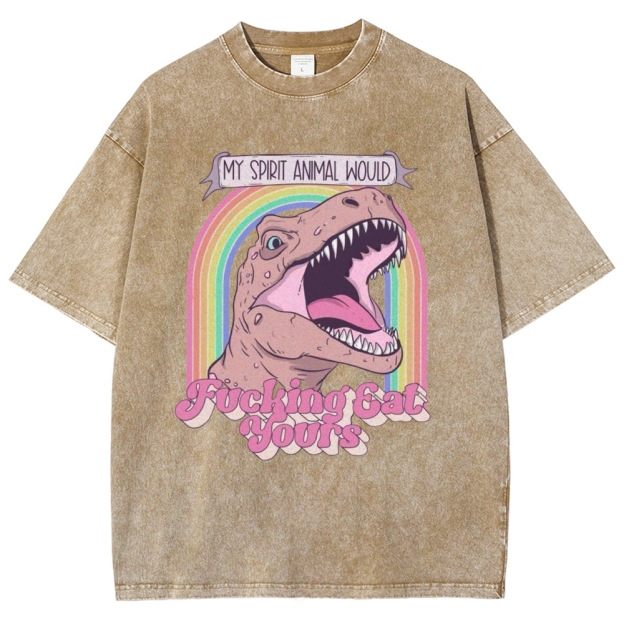 "My Spirit Animal Would Fucking Eat Yours" T-Rex Washed T-Shirt