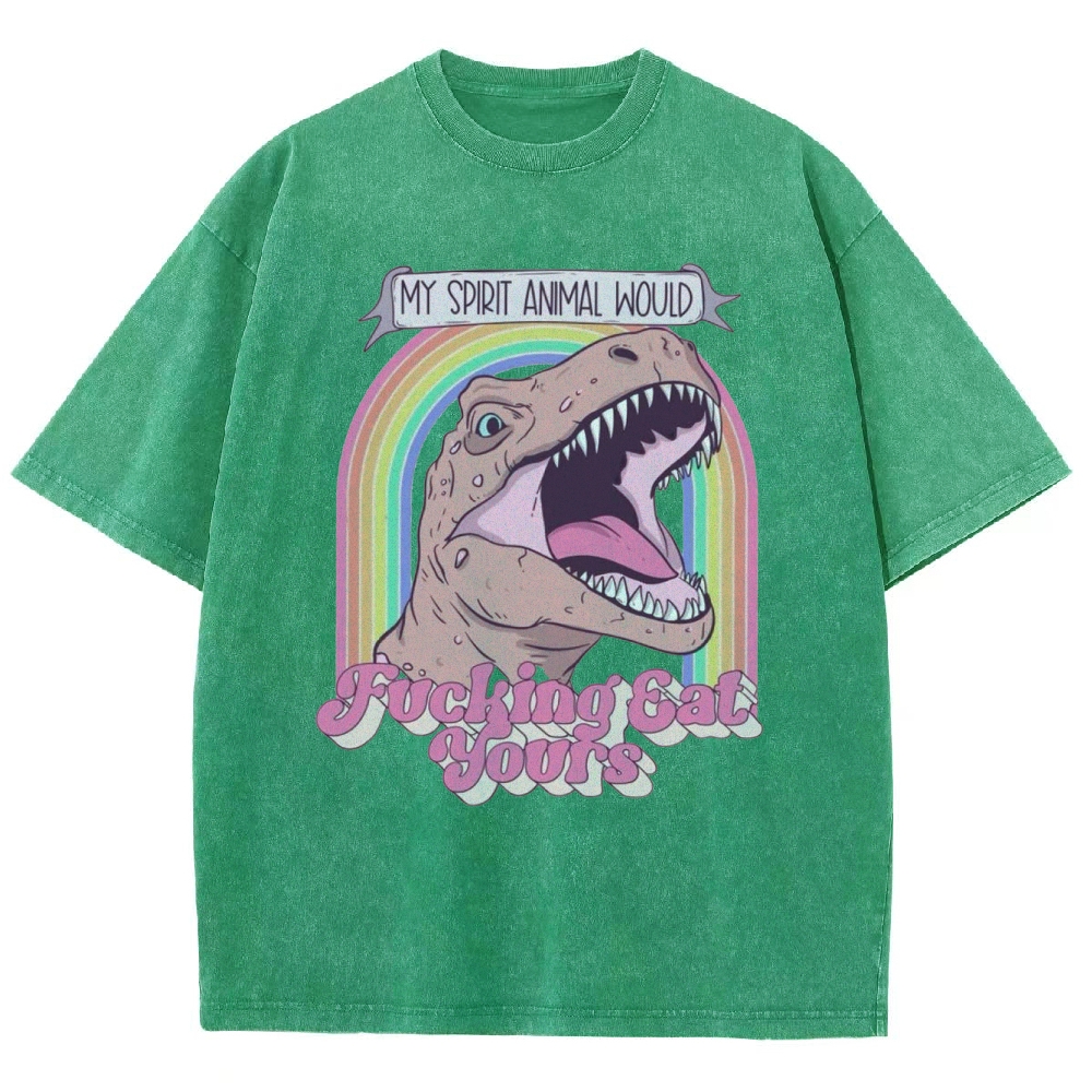 "My Spirit Animal Would Fucking Eat Yours" T-Rex Washed T-Shirt