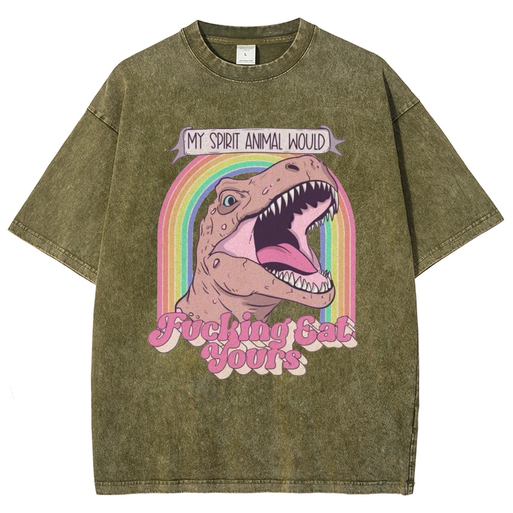 "My Spirit Animal Would Fucking Eat Yours" T-Rex Washed T-Shirt