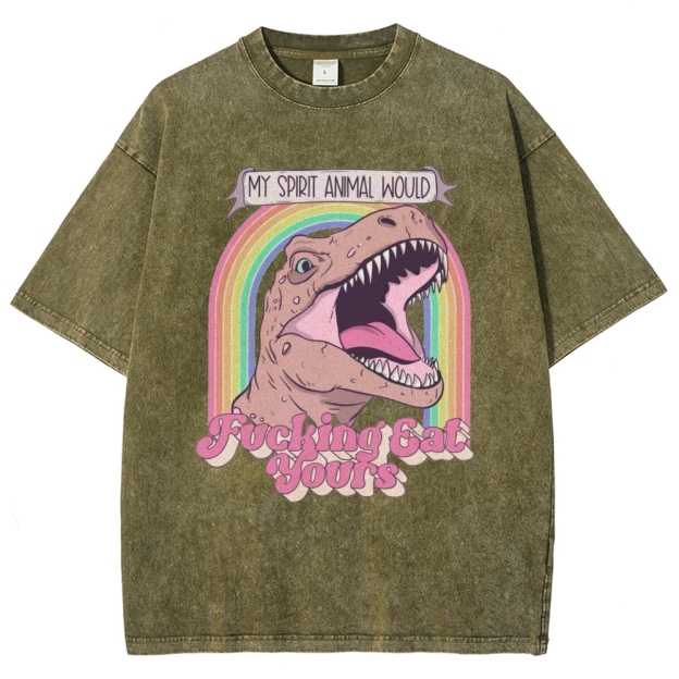 "My Spirit Animal Would Fucking Eat Yours" T-Rex Washed T-Shirt