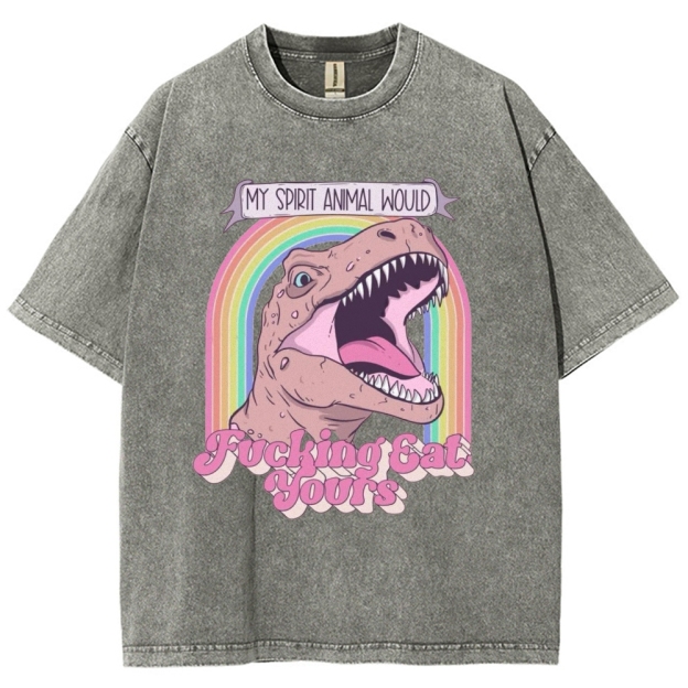 "My Spirit Animal Would Fucking Eat Yours" T-Rex Washed T-Shirt