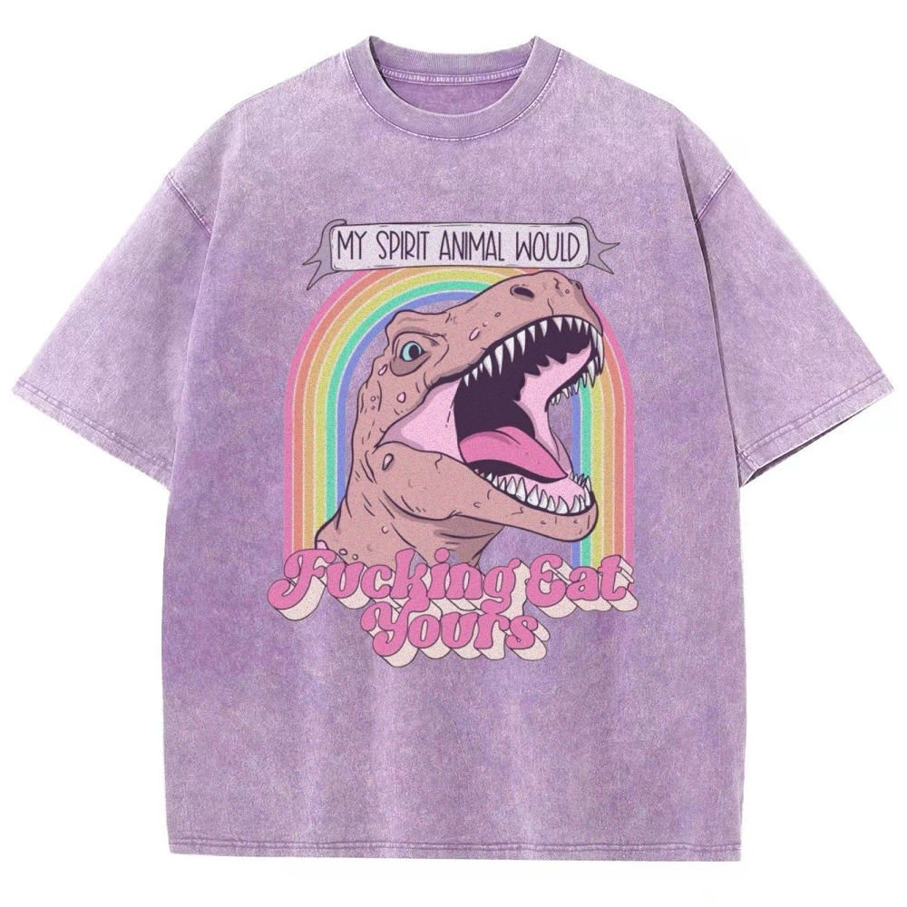"My Spirit Animal Would Fucking Eat Yours" T-Rex Washed T-Shirt