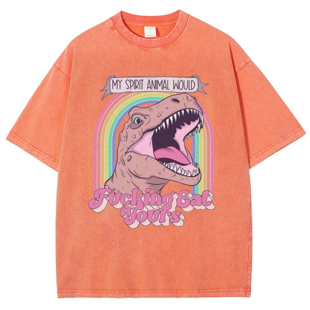 "My Spirit Animal Would Fucking Eat Yours" T-Rex Washed T-Shirt