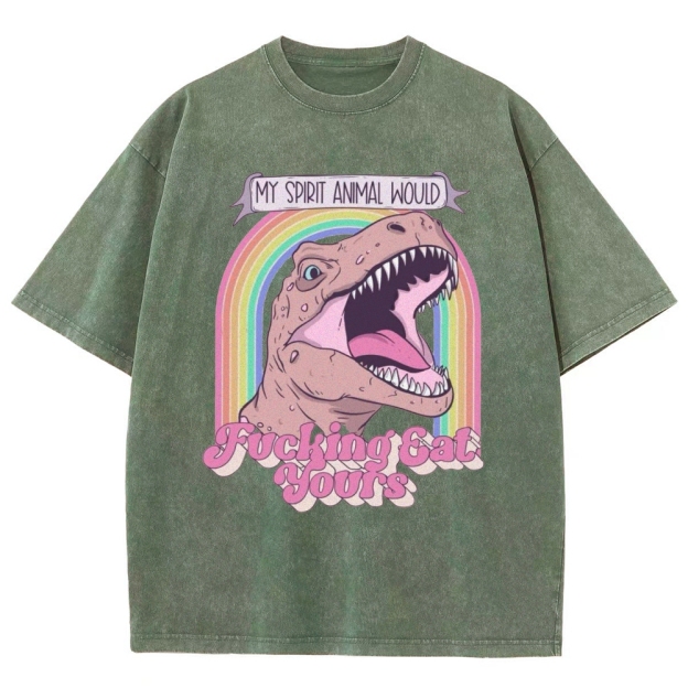 "My Spirit Animal Would Fucking Eat Yours" T-Rex Washed T-Shirt