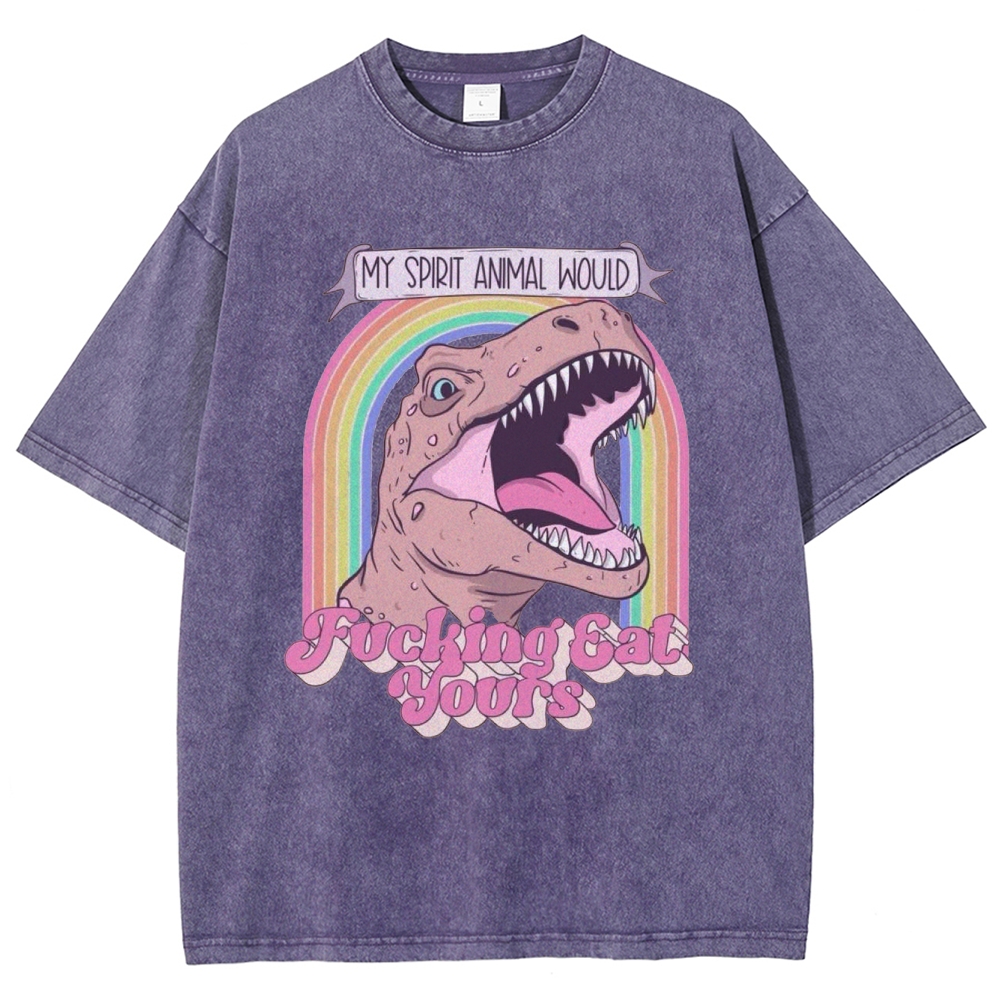 "My Spirit Animal Would Fucking Eat Yours" T-Rex Washed T-Shirt