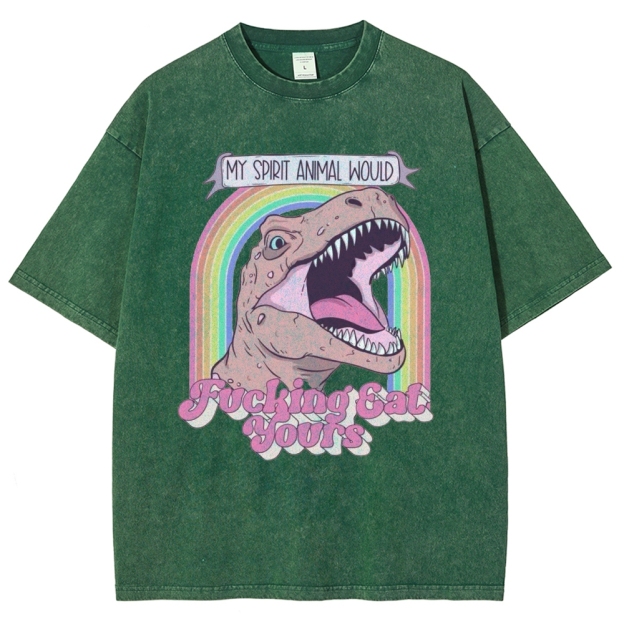 "My Spirit Animal Would Fucking Eat Yours" T-Rex Washed T-Shirt