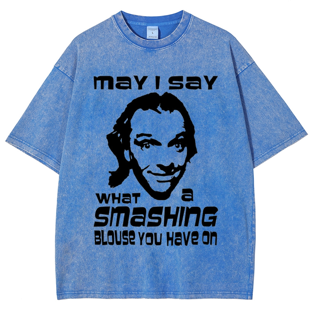 "May I Say What a Smashing Blouse You Have On" Iconic Meme Quote Washed T-Shirt