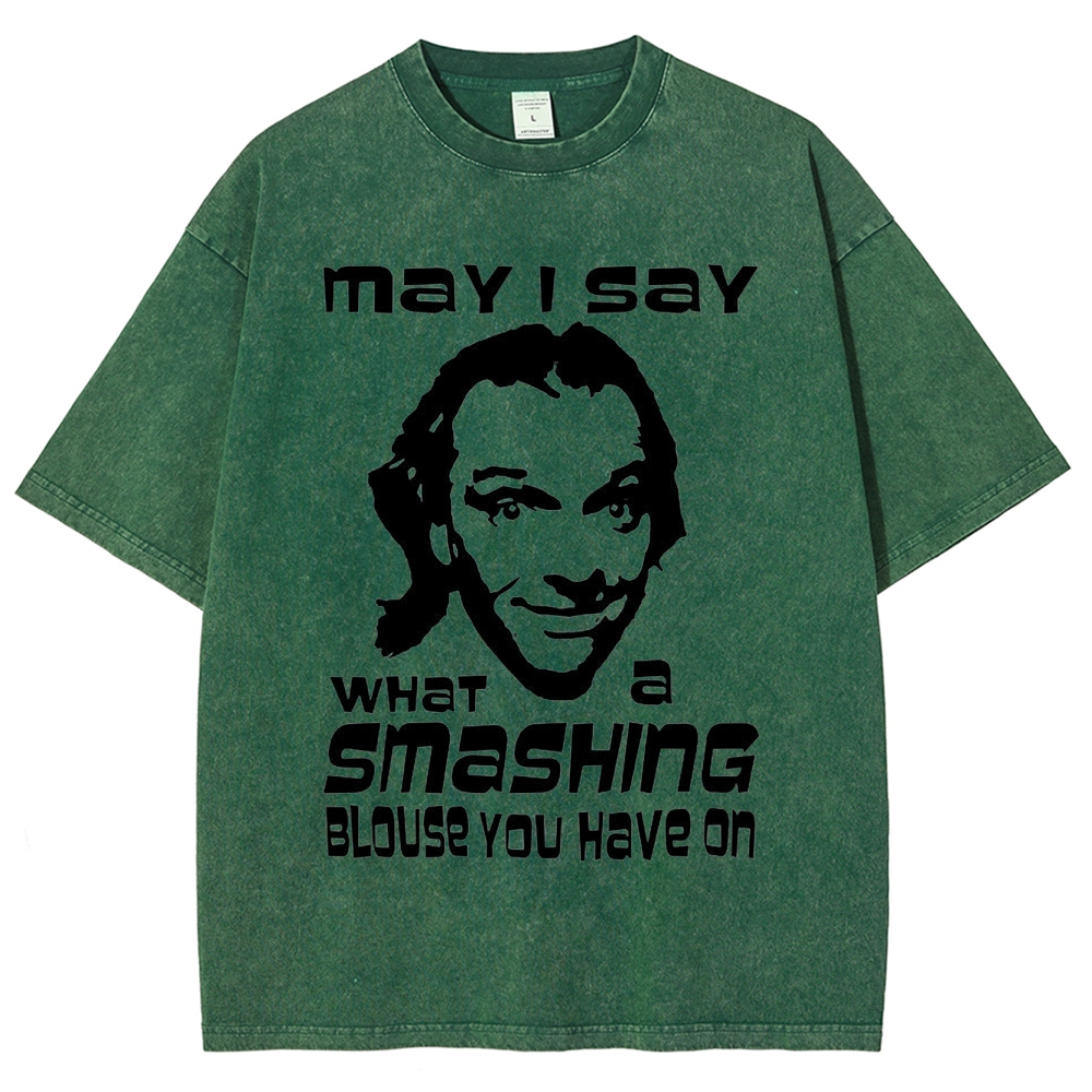 "May I Say What a Smashing Blouse You Have On" Iconic Meme Quote Washed T-Shirt