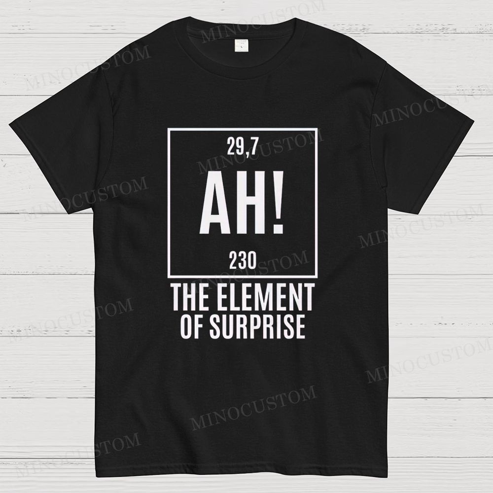 Funny "AH! The Element Of Surprise" Chemistry Pun Cotton T-shirt