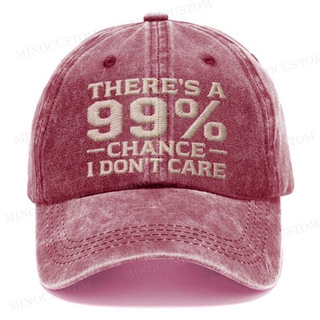 (Embroidery) There's A 99% Chance I Don't Care Washed Cap 