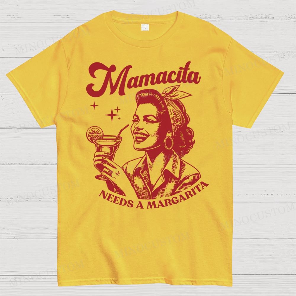 Mamacita Needs A Margarita  Cotton T-shirt 