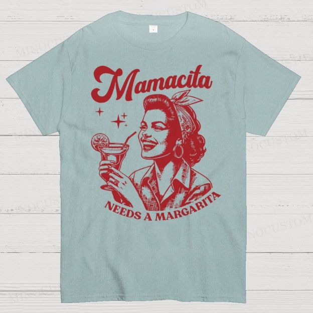 Mamacita Needs A Margarita  Cotton T-shirt 