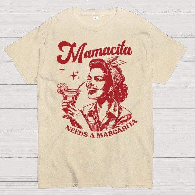 Mamacita Needs A Margarita  Cotton T-shirt 