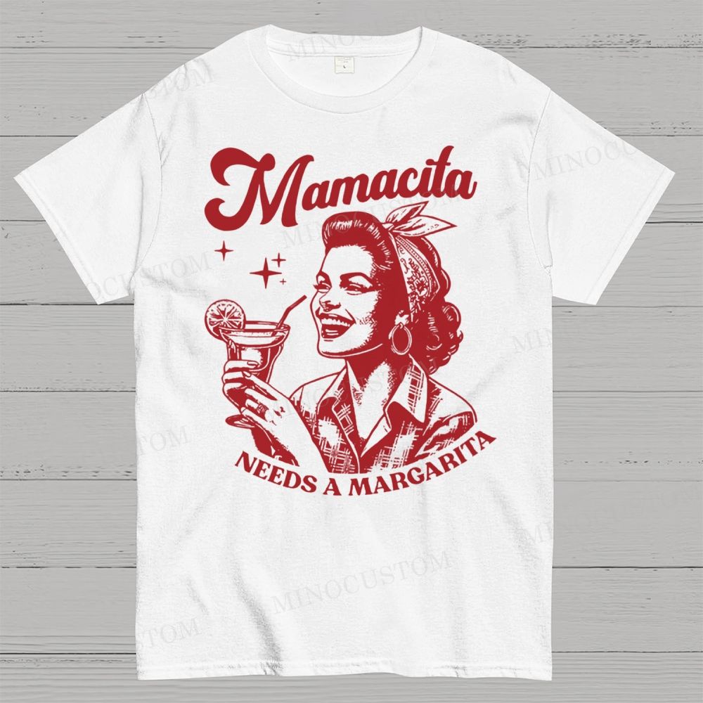 Mamacita Needs A Margarita  Cotton T-shirt 
