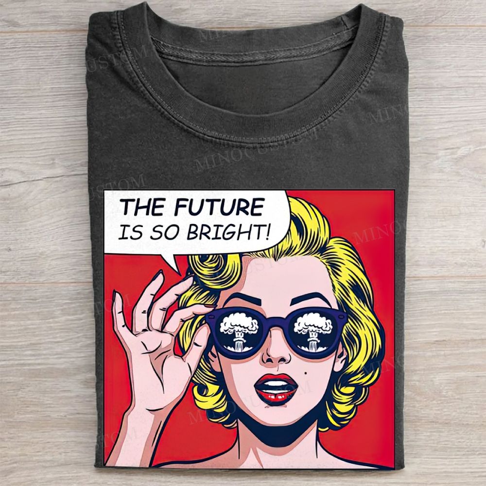 The Future Is So Bright Pop Art Meme Vintage Washed Tee