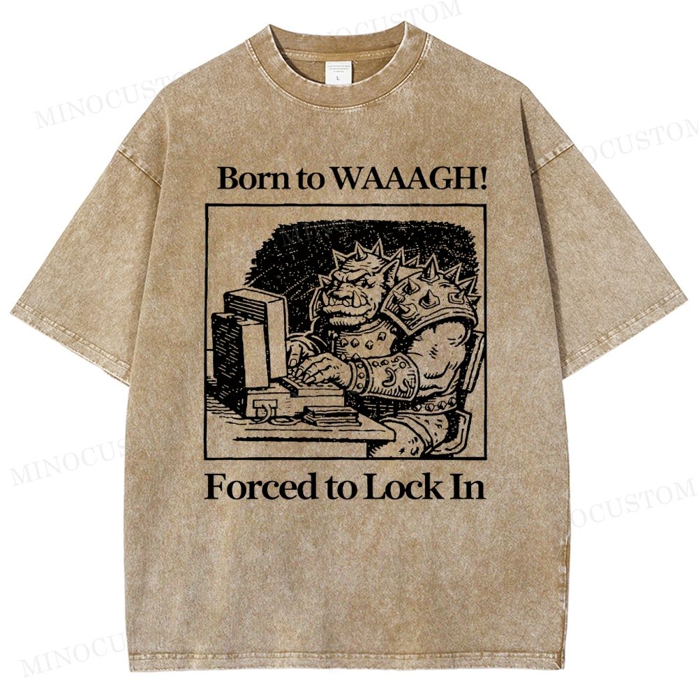 Born To WAAAGH Orc Meme Vintage Washed T-Shirt