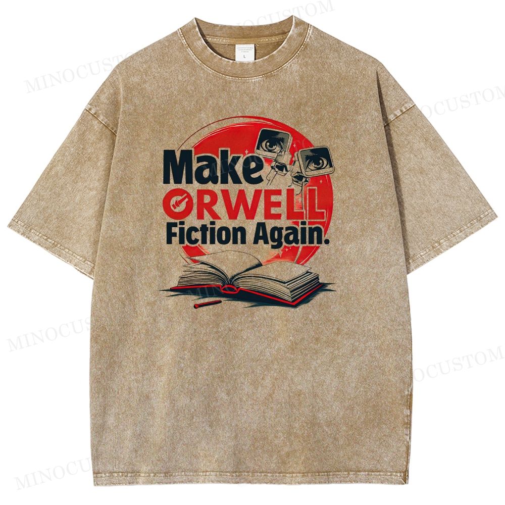 Make Orwell Fiction Again Political Satire Washed T-Shirt