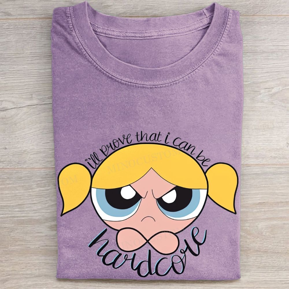 Bubbles "I’ll Prove That I Can Be Hardcore" Casual Vintage Washed Tee