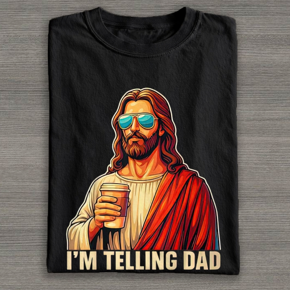 I'm Telling Dad Religious Christian Jesus Cotton T-shirt 