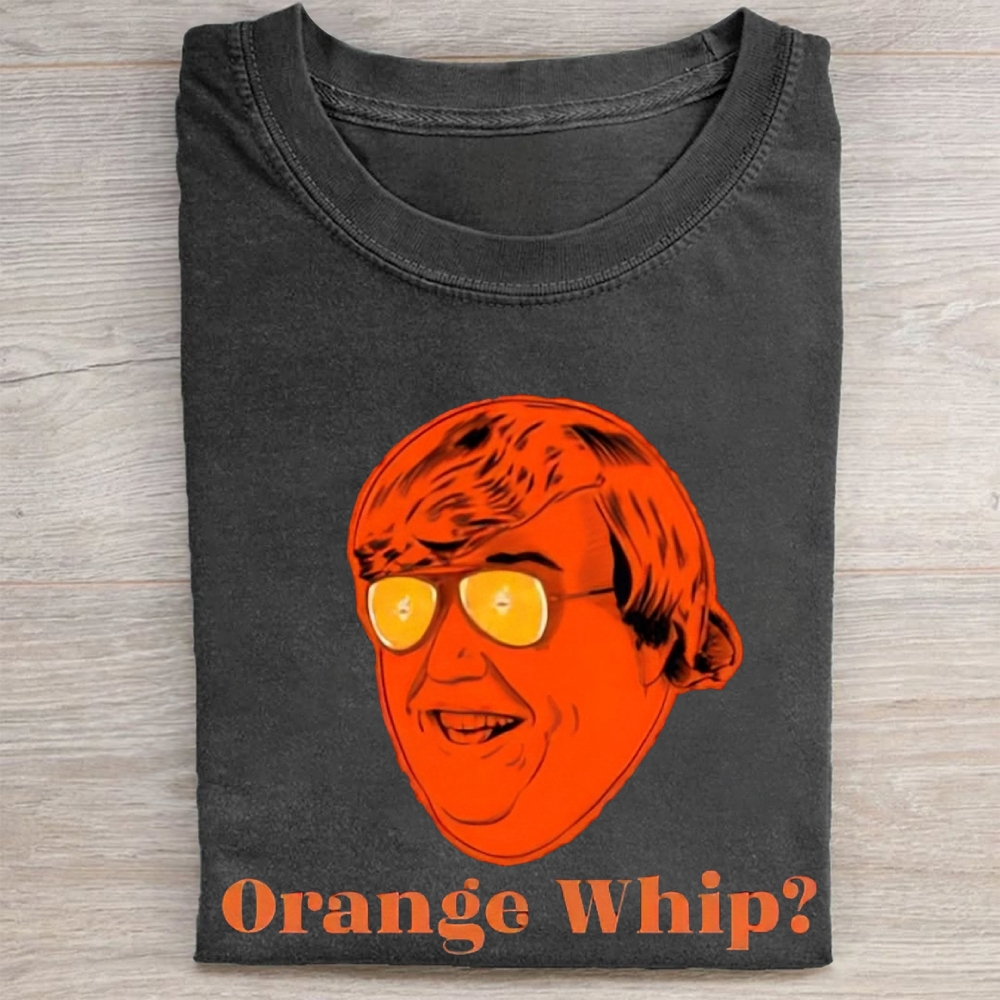  "Orange Whip?" Retro Comedy Quote Vintage Washed Tee