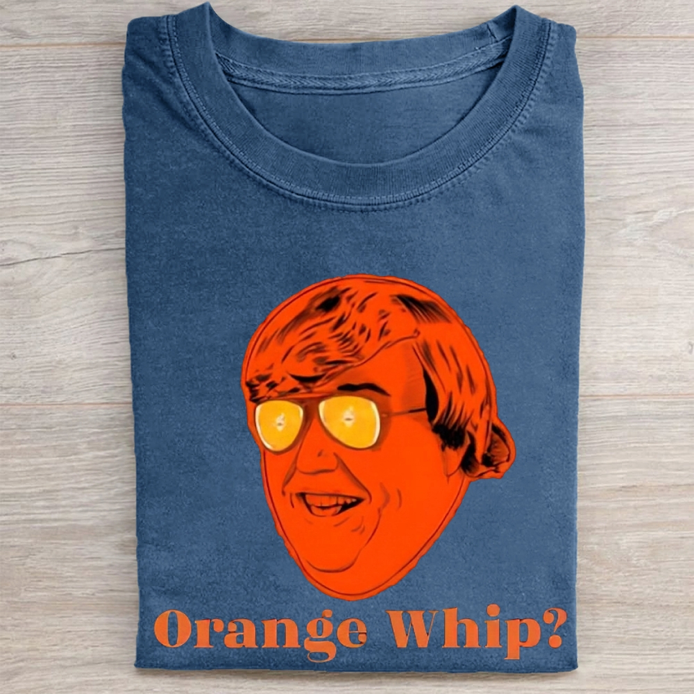  "Orange Whip?" Retro Comedy Quote Vintage Washed Tee