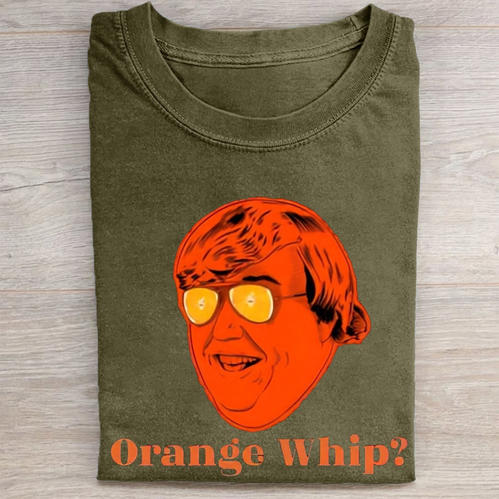  "Orange Whip?" Retro Comedy Quote Vintage Washed Tee