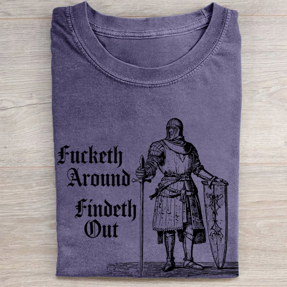 Fucketh Around Findeth Out" Medieval Knight Vintage Washed Tee