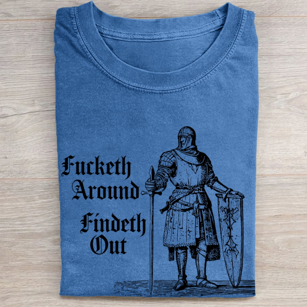 Fucketh Around Findeth Out" Medieval Knight Vintage Washed Tee