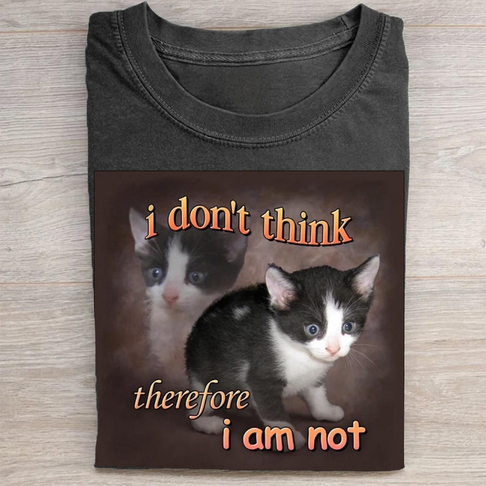 "I Don't Think Therefore I Am Not" Cat Philosophy Meme Vintage Washed Tee