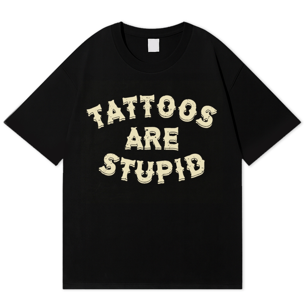 Tattoos Are Stupid Cotton Vintage Cotton T-shirt 
