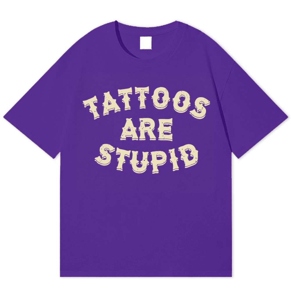 Tattoos Are Stupid Cotton Vintage Cotton T-shirt 