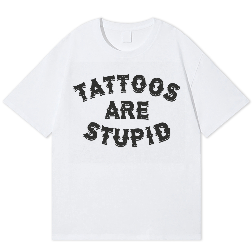 Tattoos Are Stupid Cotton Vintage Cotton T-shirt 
