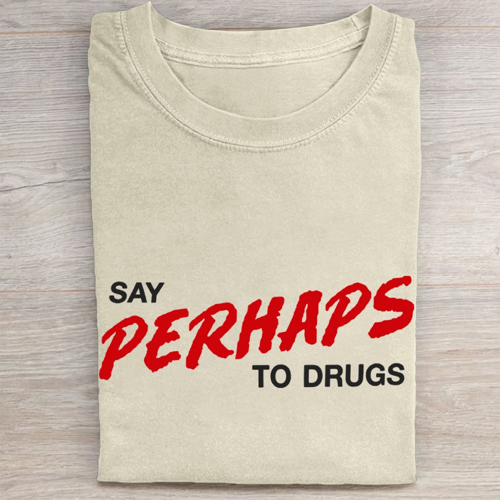"Say Perhaps To Drugs" Anti-Slogan Vintage Washed Tee