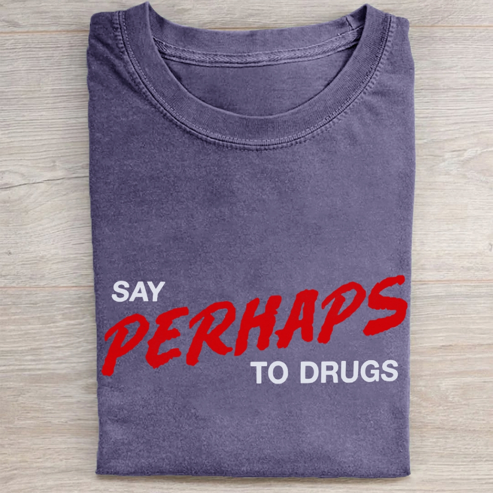 "Say Perhaps To Drugs" Anti-Slogan Vintage Washed Tee