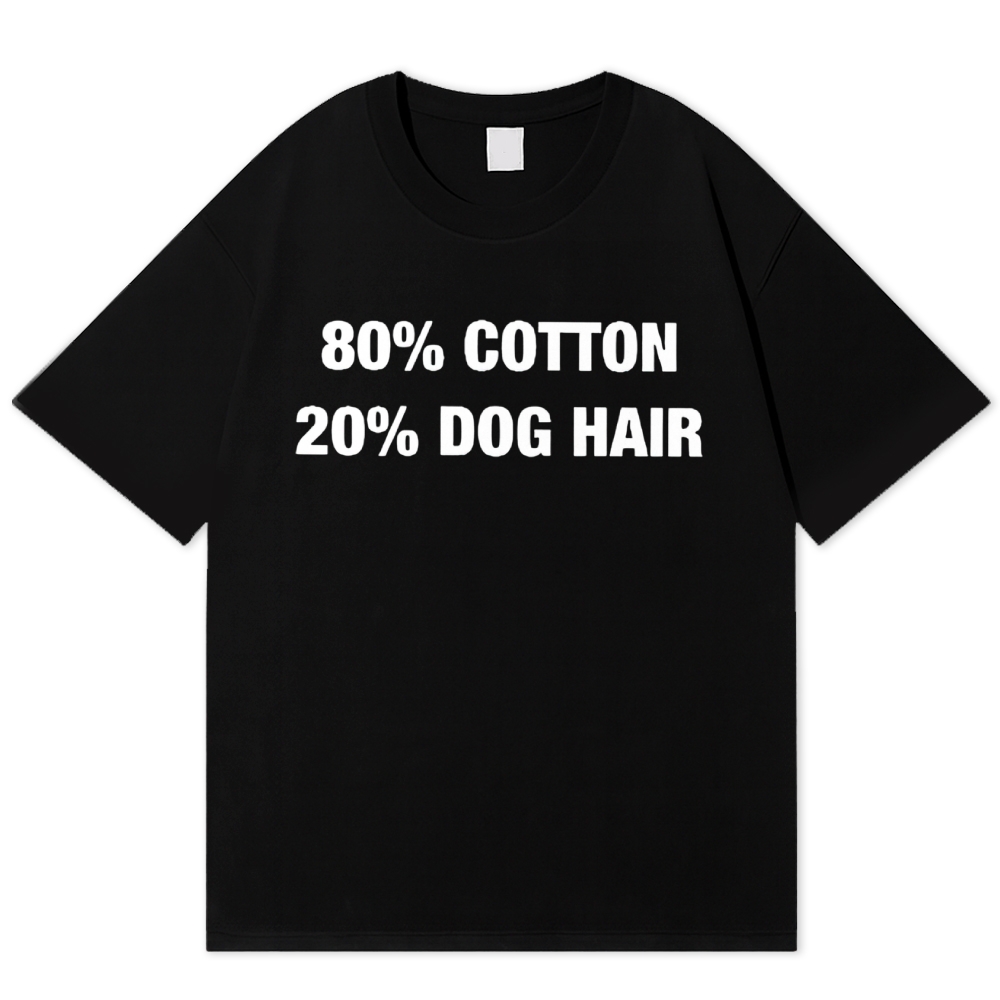 80 Cotton 20 Dog Hair Geek Cotton T-shirt 