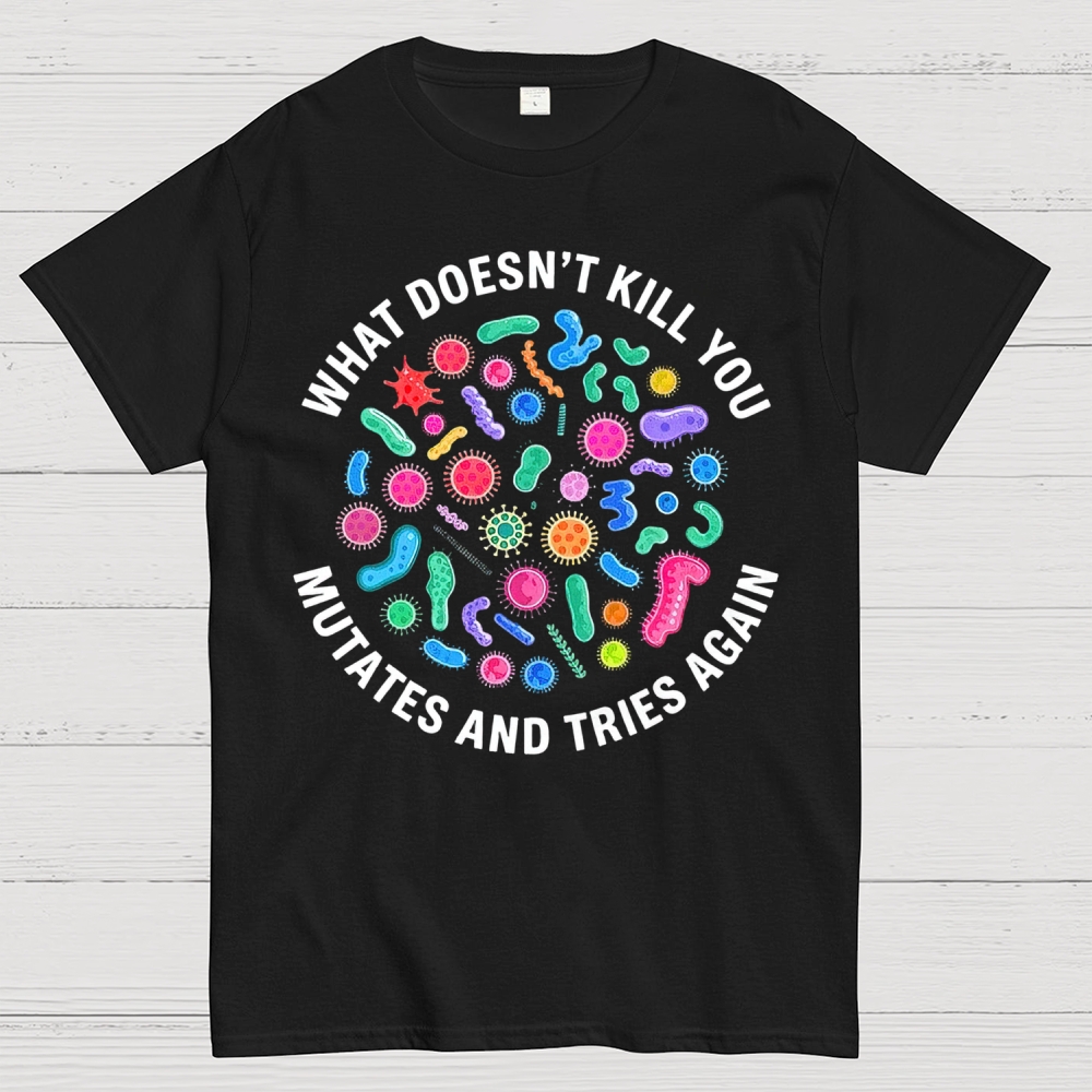 Mutates and Tries Again Biological Sciences Cotton T-shirt 
