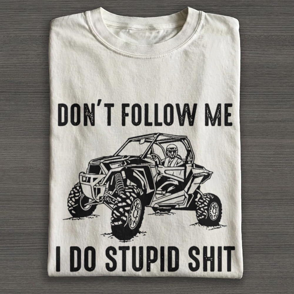 Dont Follow Me I Do Stupid Things Cotton T-shirt 