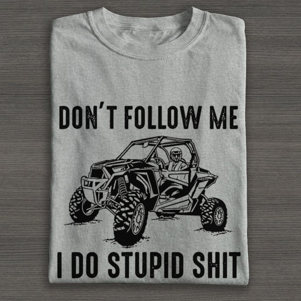 Dont Follow Me I Do Stupid Things Cotton T-shirt 